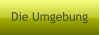 Die Umgebung