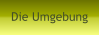 Die Umgebung